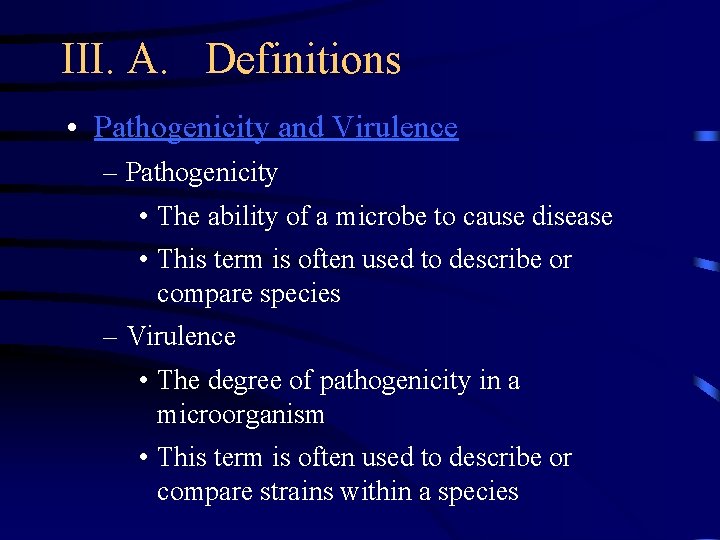 III. A. Definitions • Pathogenicity and Virulence – Pathogenicity • The ability of a