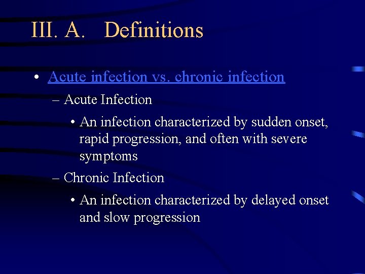 III. A. Definitions • Acute infection vs. chronic infection – Acute Infection • An