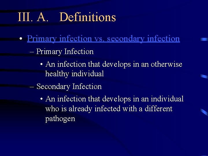 III. A. Definitions • Primary infection vs. secondary infection – Primary Infection • An