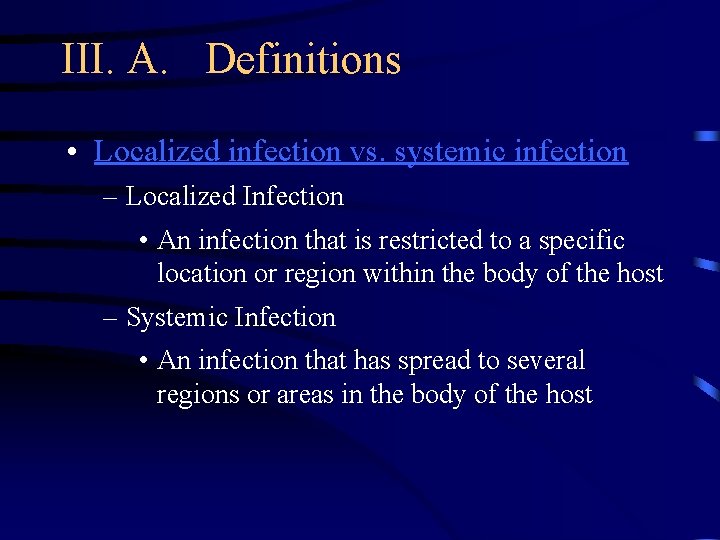III. A. Definitions • Localized infection vs. systemic infection – Localized Infection • An