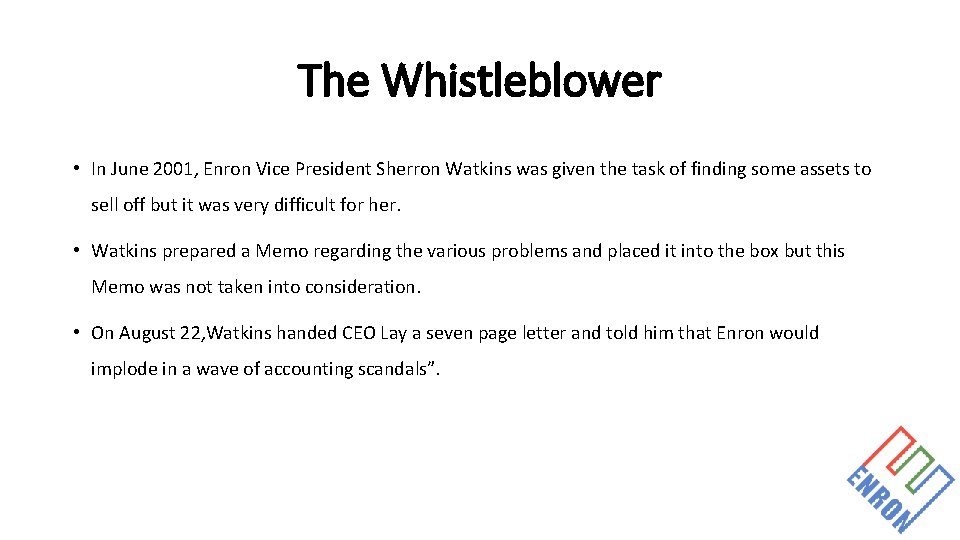 The Whistleblower • In June 2001, Enron Vice President Sherron Watkins was given the