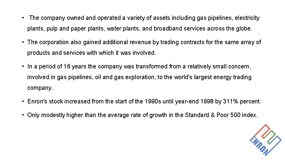  • The company owned and operated a variety of assets including gas pipelines,