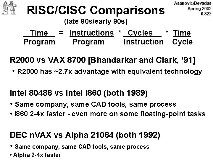RISC/CISC Comparisons (late 80 s/early 90 s) R 2000 vs VAX 8700 [Bhandarkar and
