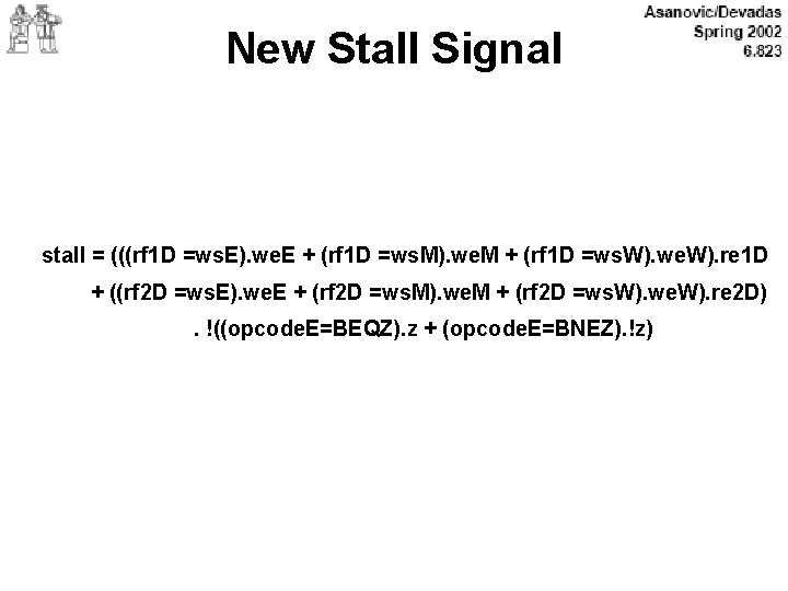 New Stall Signal stall = (((rf 1 D =ws. E). we. E + (rf