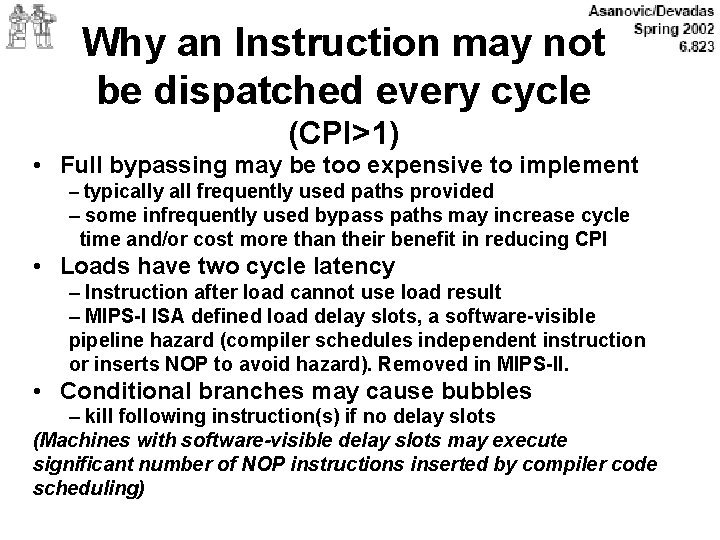 Why an Instruction may not be dispatched every cycle (CPI>1) • Full bypassing may