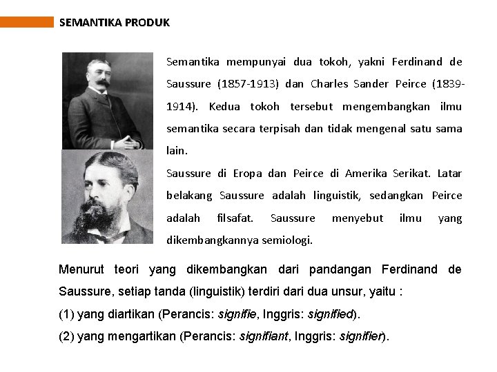 SEMANTIKA PRODUK Semantika mempunyai dua tokoh, yakni Ferdinand de Saussure (1857 -1913) dan Charles