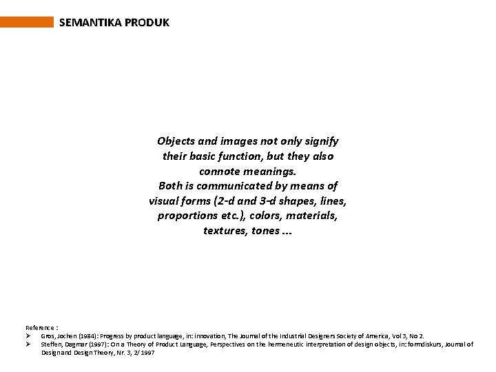 SEMANTIKA PRODUK Objects and images not only signify their basic function, but they also