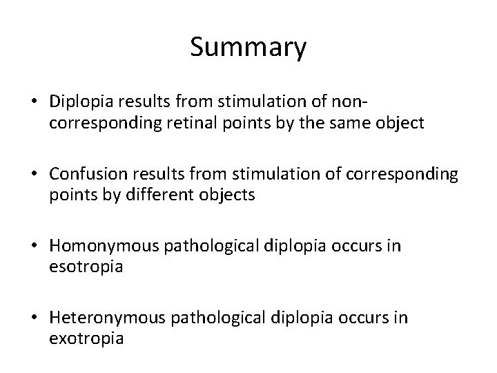 Summary • Diplopia results from stimulation of noncorresponding retinal points by the same object