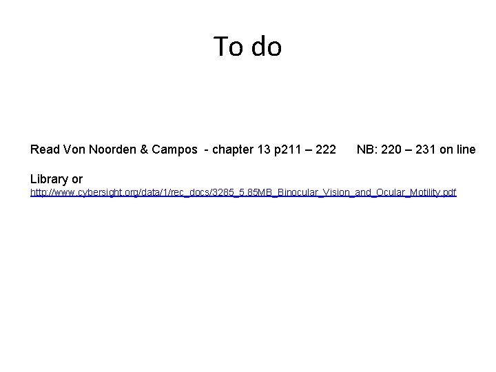 To do Read Von Noorden & Campos - chapter 13 p 211 – 222