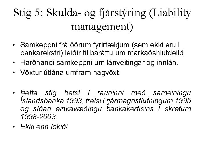 Stig 5: Skulda- og fjárstýring (Liability management) • Samkeppni frá öðrum fyrirtækjum (sem ekki