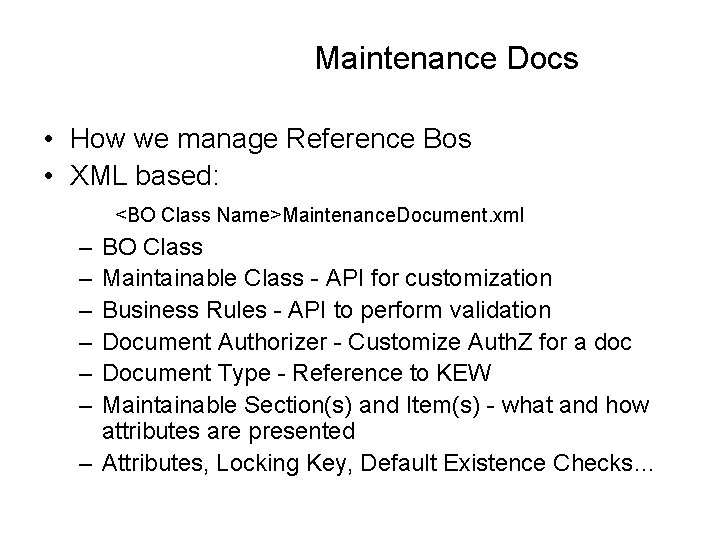 Maintenance Docs • How we manage Reference Bos • XML based: <BO Class Name>Maintenance.