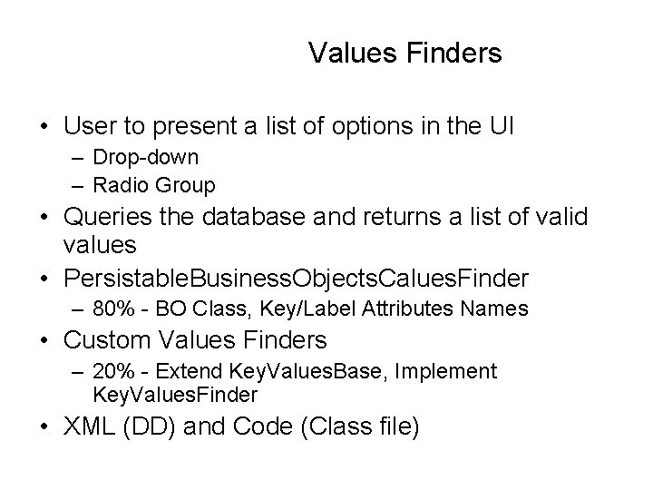 Values Finders • User to present a list of options in the UI –
