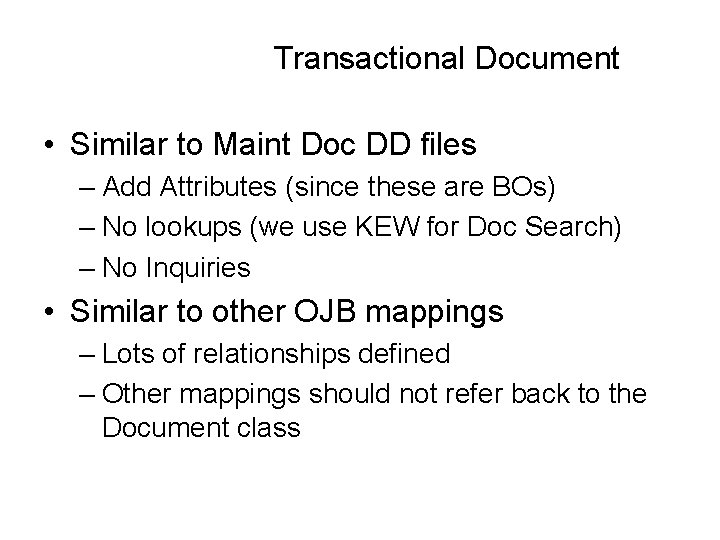 Transactional Document • Similar to Maint Doc DD files – Add Attributes (since these