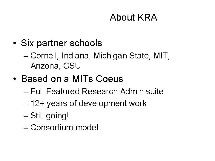 About KRA • Six partner schools – Cornell, Indiana, Michigan State, MIT, Arizona, CSU