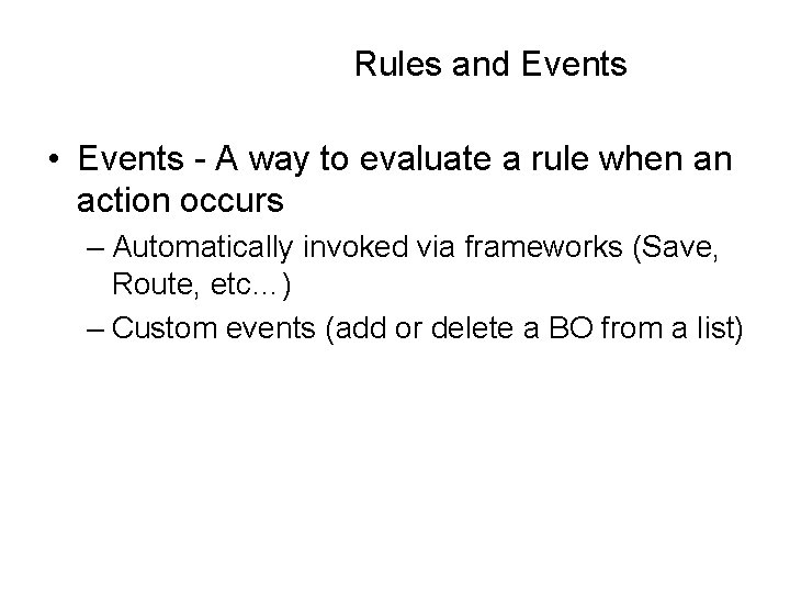 Rules and Events • Events - A way to evaluate a rule when an