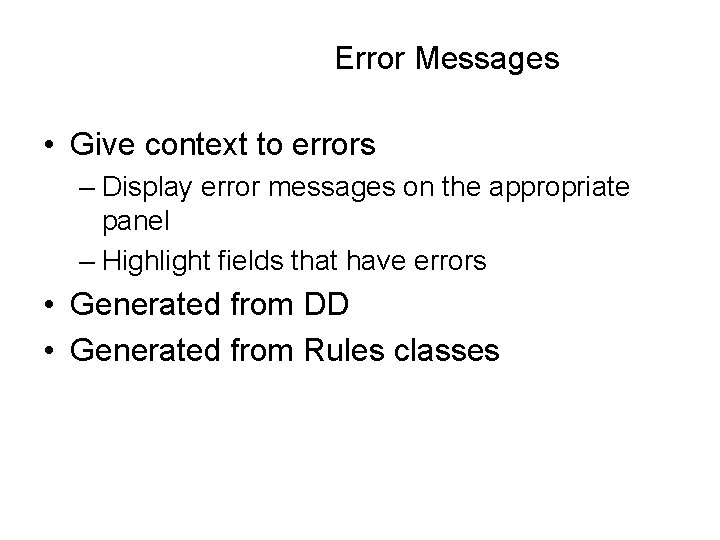 Error Messages • Give context to errors – Display error messages on the appropriate