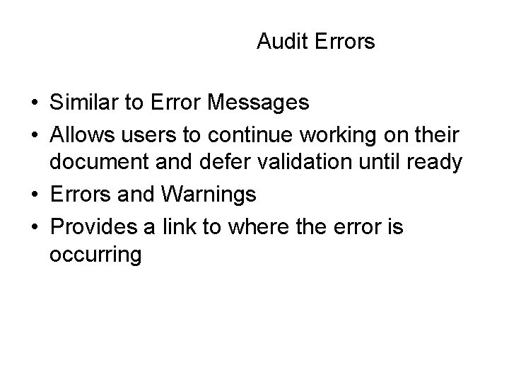 Audit Errors • Similar to Error Messages • Allows users to continue working on