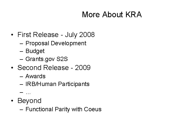 More About KRA • First Release - July 2008 – Proposal Development – Budget
