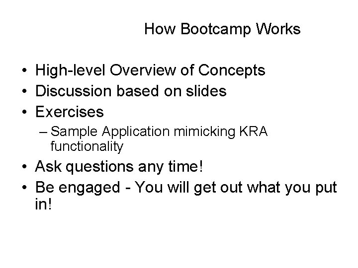 How Bootcamp Works • High-level Overview of Concepts • Discussion based on slides •