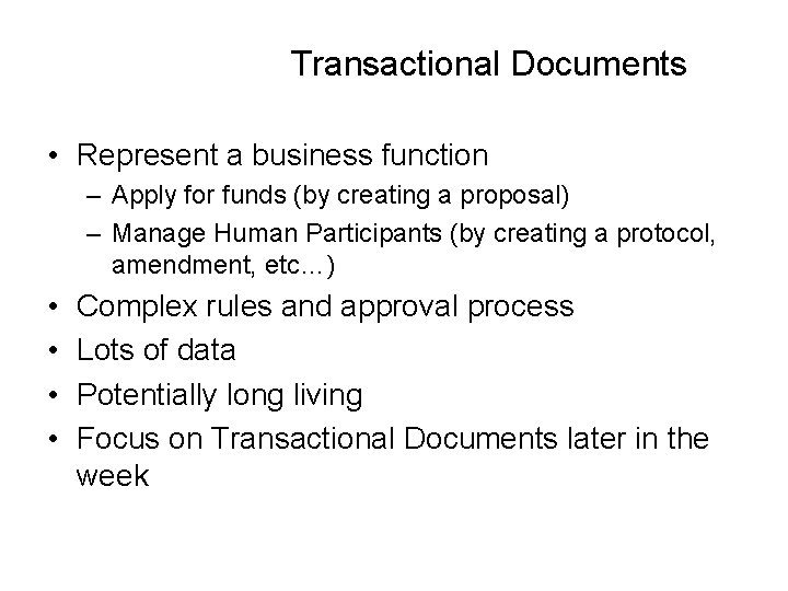 Transactional Documents • Represent a business function – Apply for funds (by creating a