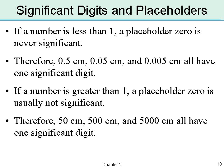 Significant Digits and Placeholders • If a number is less than 1, a placeholder