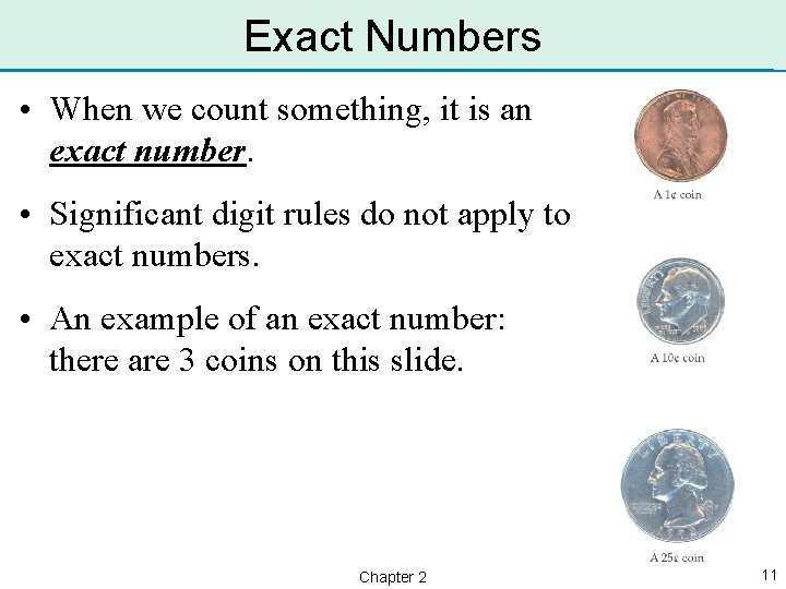 Exact Numbers • When we count something, it is an exact number. • Significant