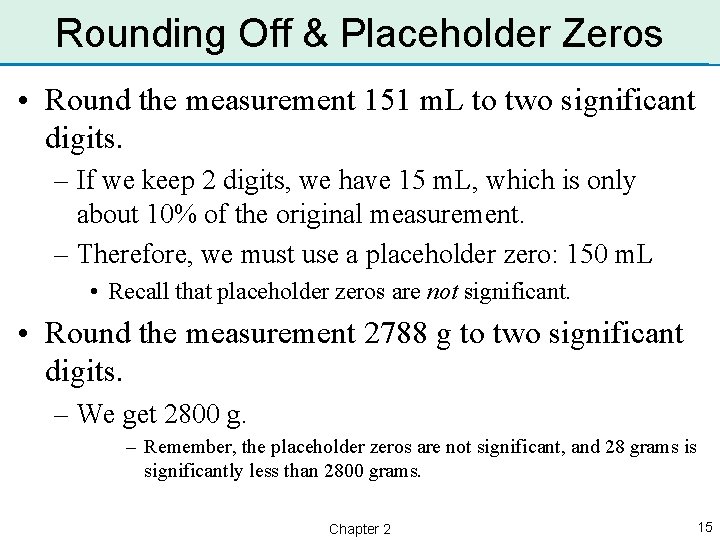 Rounding Off & Placeholder Zeros • Round the measurement 151 m. L to two