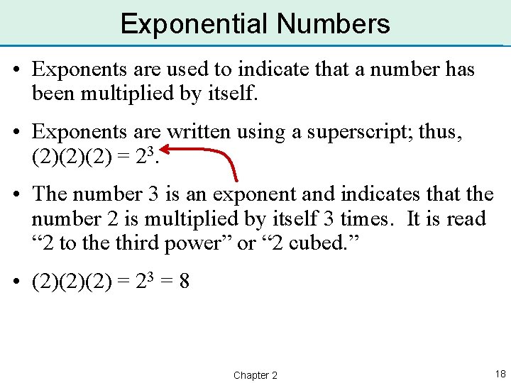 Exponential Numbers • Exponents are used to indicate that a number has been multiplied