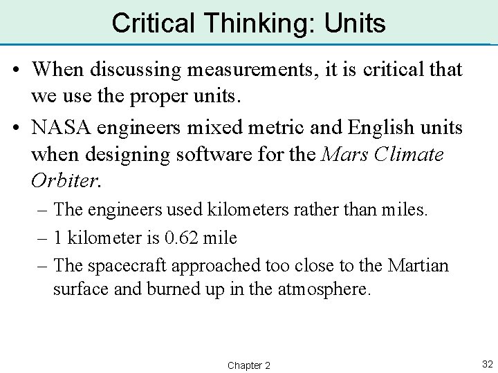 Critical Thinking: Units • When discussing measurements, it is critical that we use the