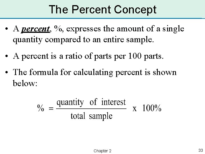 The Percent Concept • A percent, %, expresses the amount of a single quantity