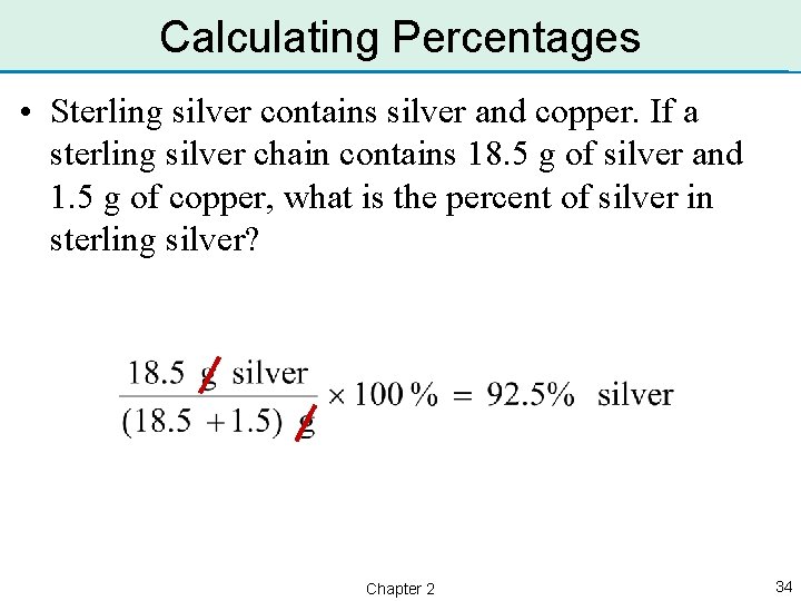 Calculating Percentages • Sterling silver contains silver and copper. If a sterling silver chain