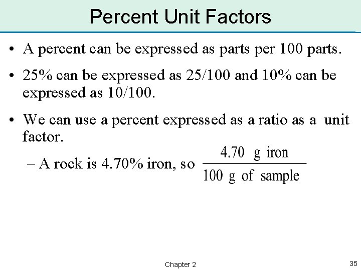 Percent Unit Factors • A percent can be expressed as parts per 100 parts.