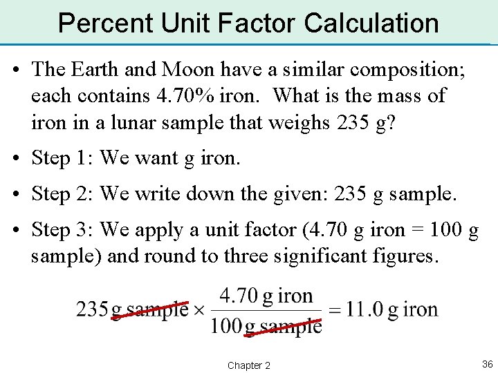 Percent Unit Factor Calculation • The Earth and Moon have a similar composition; each