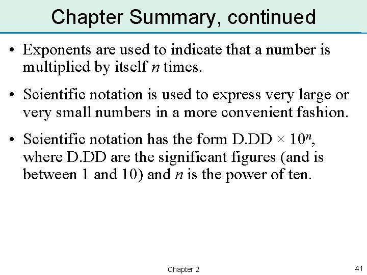 Chapter Summary, continued • Exponents are used to indicate that a number is multiplied