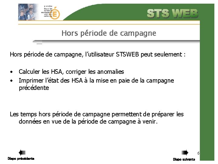 Hors période de campagne, l’utilisateur STSWEB peut seulement : • • Calculer les HSA,