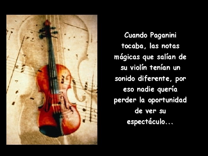 Cuando Paganini tocaba, las notas mágicas que salían de su violín tenían un sonido