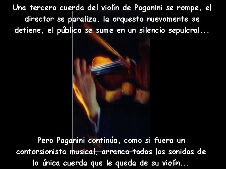 Una tercera cuerda del violín de Paganini se rompe, el director se paraliza, la