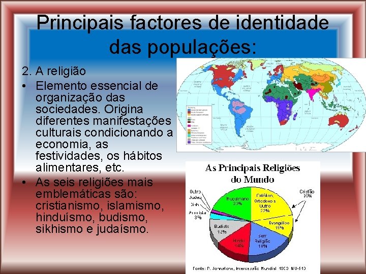 Principais factores de identidade das populações: 2. A religião • Elemento essencial de organização