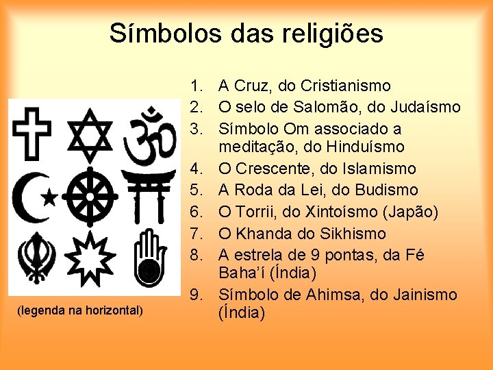 Símbolos das religiões (legenda na horizontal) 1. A Cruz, do Cristianismo 2. O selo
