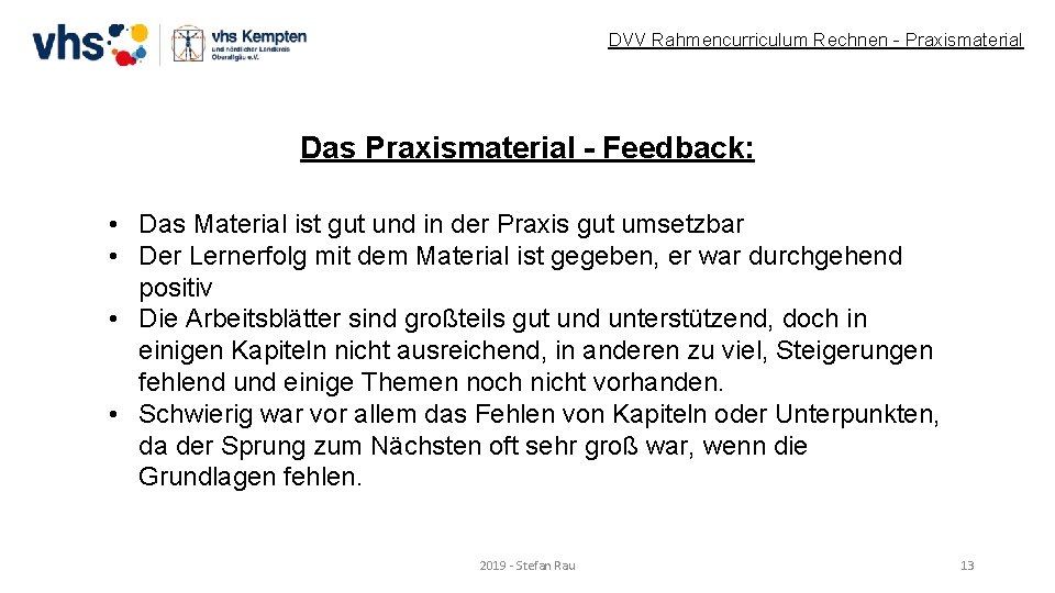 DVV Rahmencurriculum Rechnen - Praxismaterial Das Praxismaterial - Feedback: • Das Material ist gut