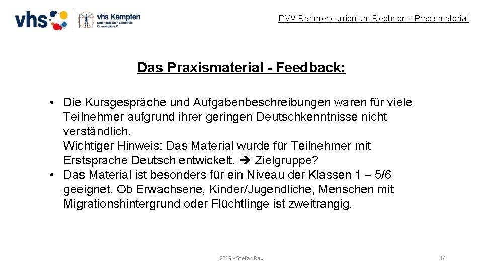 DVV Rahmencurriculum Rechnen - Praxismaterial Das Praxismaterial - Feedback: • Die Kursgespräche und Aufgabenbeschreibungen