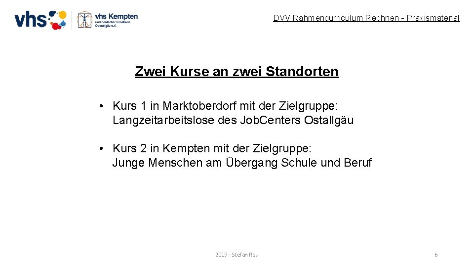 DVV Rahmencurriculum Rechnen - Praxismaterial Zwei Kurse an zwei Standorten • Kurs 1 in