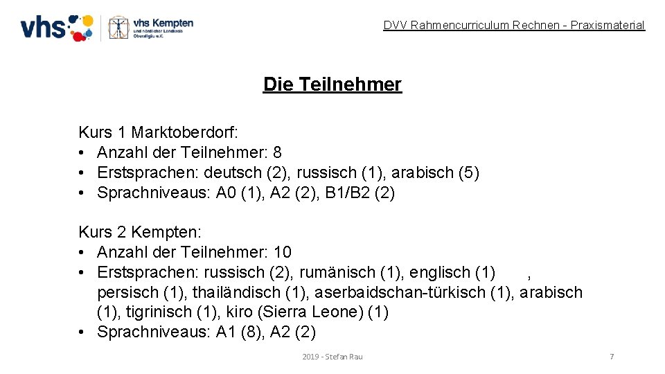 DVV Rahmencurriculum Rechnen - Praxismaterial Die Teilnehmer Kurs 1 Marktoberdorf: • Anzahl der Teilnehmer: