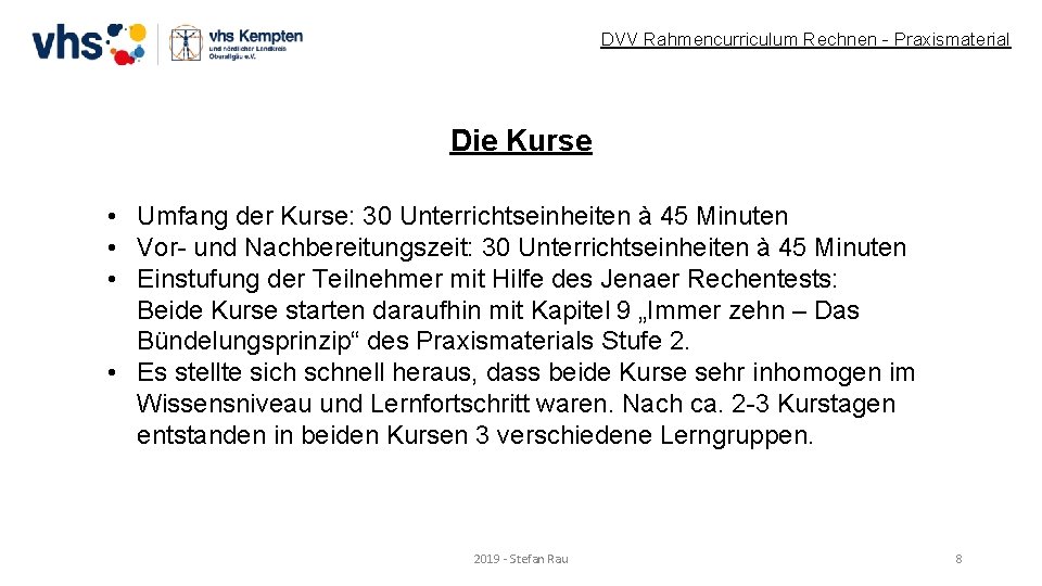 DVV Rahmencurriculum Rechnen - Praxismaterial Die Kurse • Umfang der Kurse: 30 Unterrichtseinheiten à