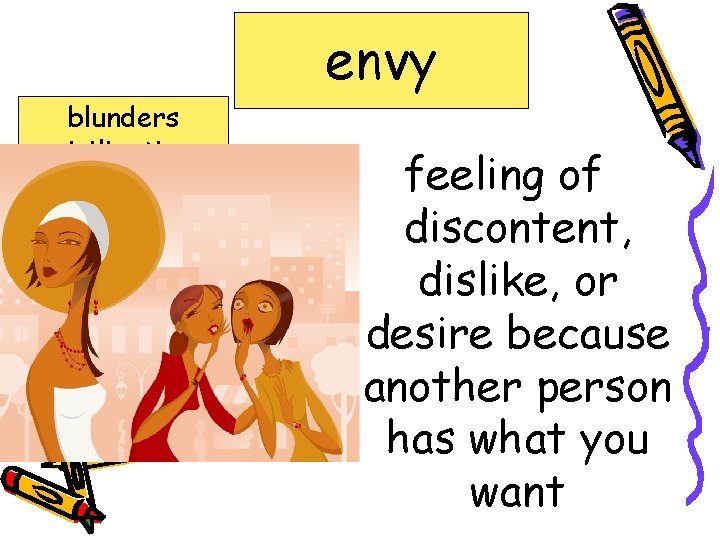 envy blunders civilization complex envy fleeing inspired rustling strategy feeling of discontent, dislike, or