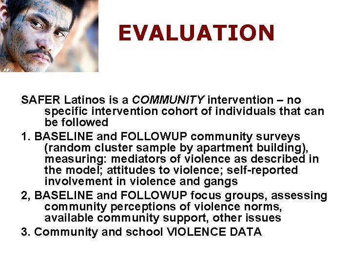 EVALUATION SAFER Latinos is a COMMUNITY intervention – no specific intervention cohort of individuals