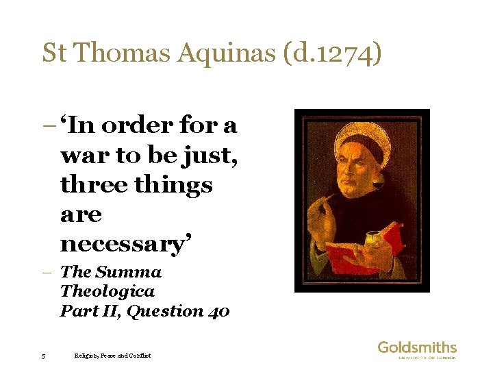 St Thomas Aquinas (d. 1274) – ‘In order for a war to be just,