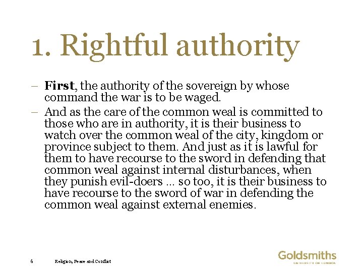 1. Rightful authority – First, the authority of the sovereign by whose command the