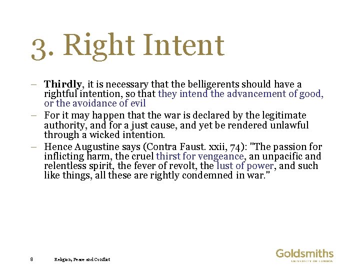 3. Right Intent – Thirdly, it is necessary that the belligerents should have a