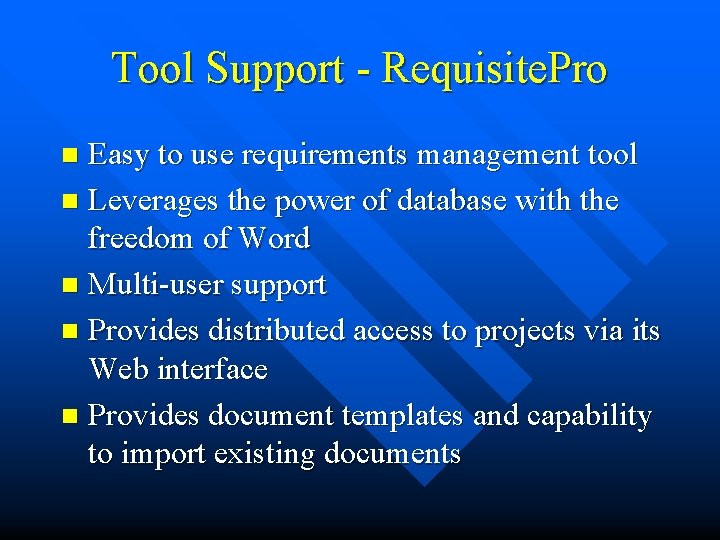 Tool Support - Requisite. Pro Easy to use requirements management tool n Leverages the